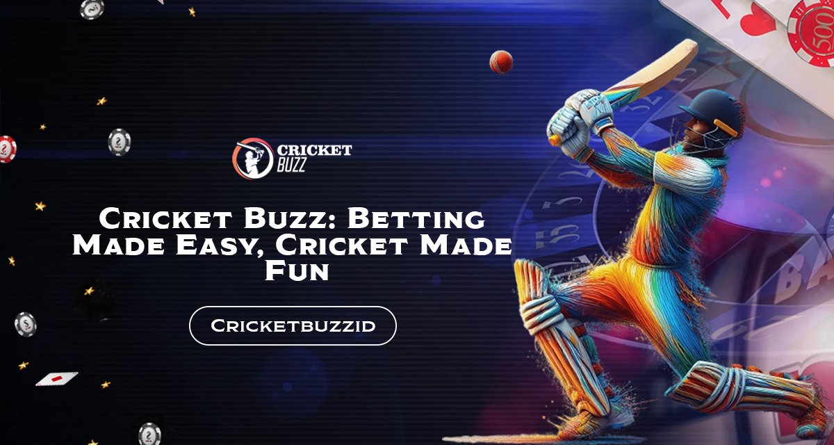 Cricket Buzz: Easy and Exciting Cricket Betting for Everyone